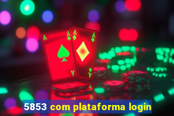 5853 com plataforma login